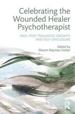 Celebrating the Wounded Healer Psychotherapist: Pain, Post-Traumatic Growth and Self-Disclosure