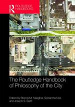 The Routledge Handbook of Philosophy of the City