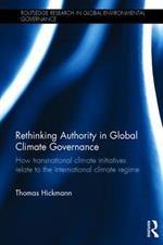 Rethinking Authority in Global Climate Governance: How transnational climate initiatives relate to the international climate regime