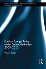 Russian Foreign Policy under Dmitry Medvedev, 2008-2012