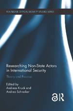 Researching Non-state Actors in International Security: Theory and Practice