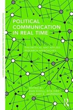 Political Communication in Real Time: Theoretical and Applied Research Approaches