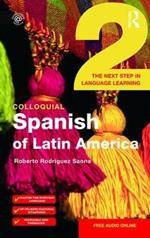 Colloquial Spanish of Latin America 2: The Next Step in Language Learning