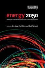 Energy 2050: Making the Transition to a Secure Low-Carbon Energy System