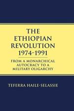 Ethiopian Revolution 1974-1991: From a Monarchical Autocracy to a Military Oligarchy