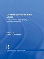 Central European Folk Music: An Annotated Bibliography of Sources in German