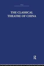 The Classical Theatre of China