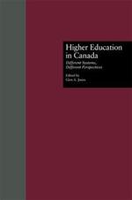 Higher Education in Canada: Different Systems, Different Perspectives