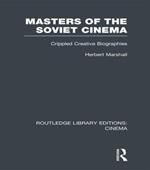 Masters of the Soviet Cinema: Crippled Creative Biographies