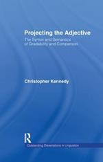 Projecting the Adjective: The Syntax and Semantics of Gradability and Comparison