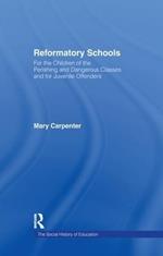 Reformatory Schools (1851): For the Children of the Perishing and Dangerous Classes and for Juvenile Offenders