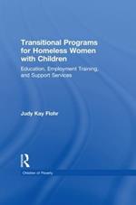 Transitional Programs for Homeless Women with Children: Education, Employment Traning, and Support Services