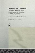 Violence on Television: An Analysis of Amount, Nature, Location and Origin of Violence in British Programmes