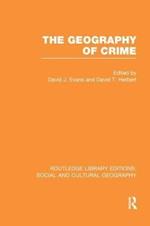 The Geography of Crime (RLE Social & Cultural Geography)