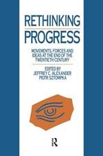 Rethinking Progress: Movements, Forces, and Ideas at the End of the Twentieth Century