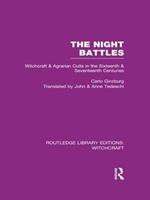 The Night Battles (RLE Witchcraft): Witchcraft and Agrarian Cults in the Sixteenth and Seventeenth Centuries