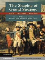 The Shaping of Grand Strategy