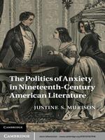 The Politics of Anxiety in Nineteenth-Century American Literature