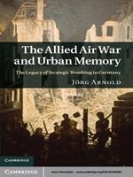 The Allied Air War and Urban Memory