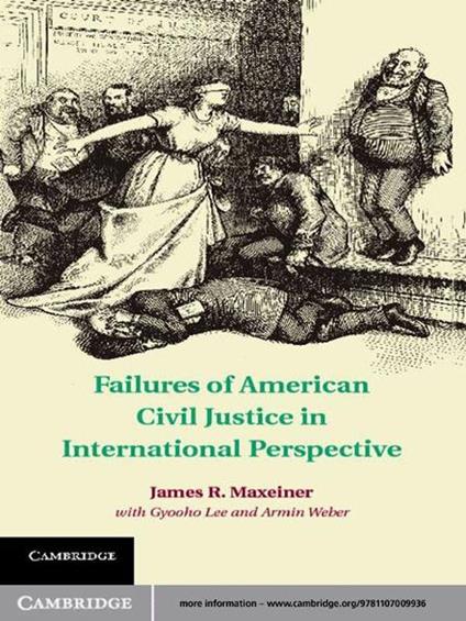 Failures of American Civil Justice in International Perspective