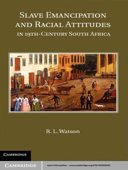 Slave Emancipation and Racial Attitudes in Nineteenth-Century South Africa