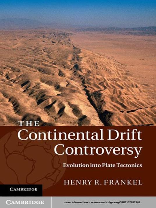 The Continental Drift Controversy: Volume 4, Evolution into Plate Tectonics