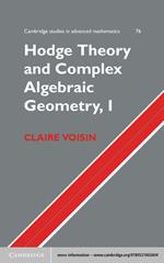 Hodge Theory and Complex Algebraic Geometry I: Volume 1