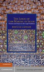 The Logic of Law Making in Islam