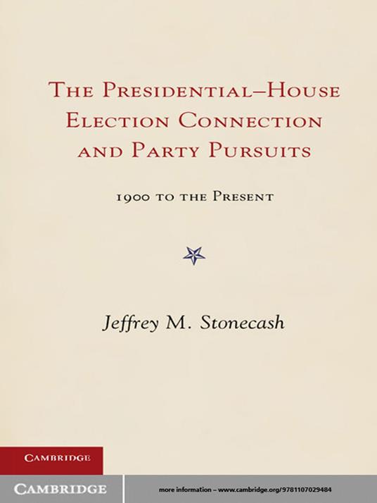 Party Pursuits and The Presidential-House Election Connection, 1900–2008