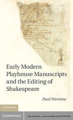 Early Modern Playhouse Manuscripts and the Editing of Shakespeare