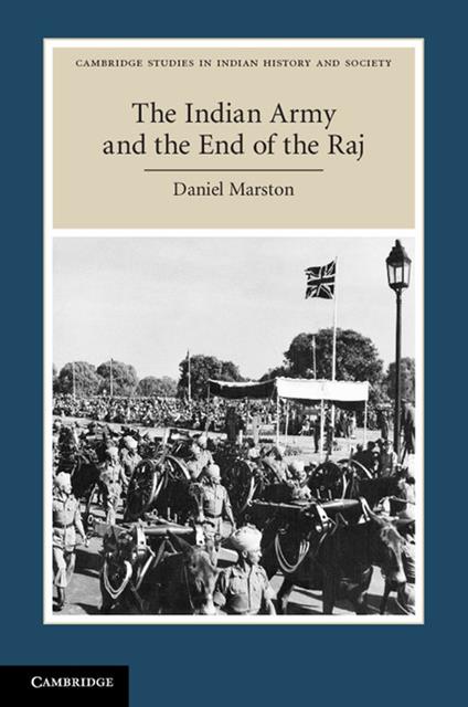 The Indian Army and the End of the Raj