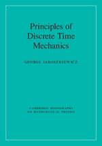 Principles of Discrete Time Mechanics