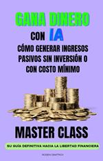 Gana Dinero con IA: Cómo Generar Ingresos Pasivos sin Inversión o con Costo Mínimo