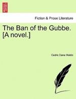 The Ban of the Gubbe. [A Novel.]