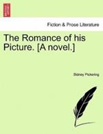 The Romance of His Picture. [A Novel.]