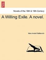 A Willing Exile. a Novel. Vol. I