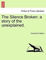 The Silence Broken: A Story of the Unexplained.