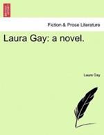 Laura Gay: A Novel.