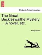 The Great Beckleswaithe Mystery ... a Novel, Etc.