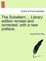 The Subaltern ... Library Edition Revised and Corrected, with a New Preface.