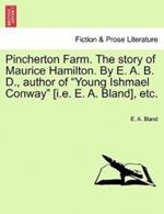 Pincherton Farm. the Story of Maurice Hamilton. by E. A. B. D., Author of Young Ishmael Conway [I.E. E. A. Bland], Etc.