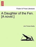 A Daughter of the Fen. [A Novel.]