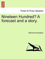 Nineteen Hundred? a Forecast and a Story.