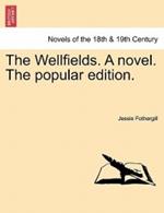 The Wellfields. a Novel. the Popular Edition.