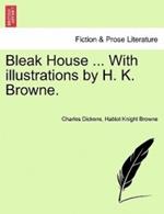 Bleak House ... with Illustrations by H. K. Browne.