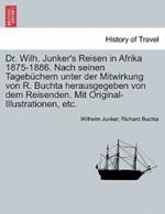 Dr. Wilh. Junker's Reisen in Afrika 1875-1886. Nach seinen Tagebuchern unter der Mitwirkung von R. Buchta herausgegeben von dem Reisenden. Mit Original-Illustrationen, etc. Zweiter Band.