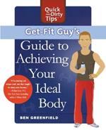 Get-fit Guy's Guide to Achieving Your Ideal Body: A Workout Plan for Your Unique Shape