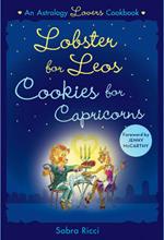 Lobsters for Leos, Cookies for Capricorns: An Astrology Lovers Cookbook