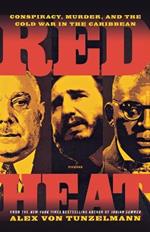 Red Heat: Conspiracy, Murder, and the Cold War in the Caribbean