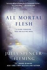 All Mortal Flesh: A Clare Fergusson and Russ Van Alstyne Mystery